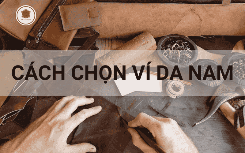Cách chọn ví da nam